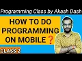 Class 2 - How to do Programming on Mobile Programming Class by Akash Dash Software Engineering