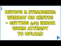 DevOps SysAdmins WebDAV on CentOS - getting 403 error when attempt to upload 6 Solutions