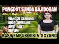 Download Lagu PONGDUT SUNDA BAJIDORAN ~ WANGSIT SILIWANGI | ALBUM BAJIDOR PALING HITS | BASS EMPUK BIKIN GOYANG