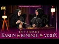Download Lagu Istanbul Kanun \u0026 Kemençe \u0026 Violin | Instrumental Turkish Ottoman Music