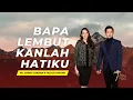 Lagu BAPA LEMBUTKANLAH HATIKU | 7 MENIT JELANG TIDUR