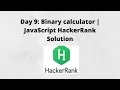 Day 9 Binary calculator JavaScript HackerRank Solution