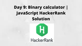 Day 9 Binary calculator JavaScript HackerRank Solution