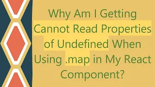 Why Am I Getting Cannot Read Properties of Undefined When Using map in My React Component