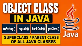 Object Class in Java toString equals hashCode getClass Methods Explained