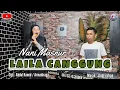 Download Lagu LAILA CANGGUNG ~ CIPT : ABDUL HAMID / ARMADIRAGA ~ COVER : NANI MASNUR