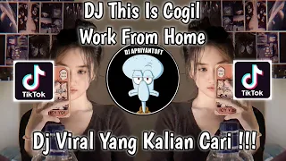 DJ THIS IS COGIL | DJ WORK FROM HOME DJ NANSUYA VIRAL TIK TOK TERBARU 2023 YANG KALIAN CARI !