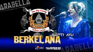 berkelana septi ayu arabella music the big family pemuda keben loran 2025 nugroho audio