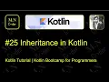 OOPs Concept Inheritance in kotlin Kotlin tutorial Kotlin Bootcamp for programmers