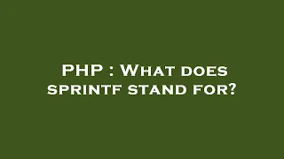 PHP What does sprintf stand for