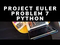 Project Euler Problem 7 Solution in Python