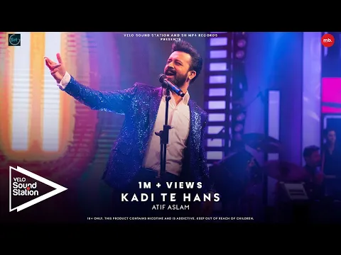 Download MP3 Atif Aslam | Kadi Te Hans | VELO Sound Station 2021