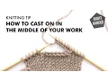 How to Cast on in the Middle of Your Work Knitting Tip Right Handed