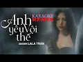 Download Lagu ANH YÊU VỘI THẾ - KARAOKE (REMIX VERSION) || Singer: LALA TRẦN