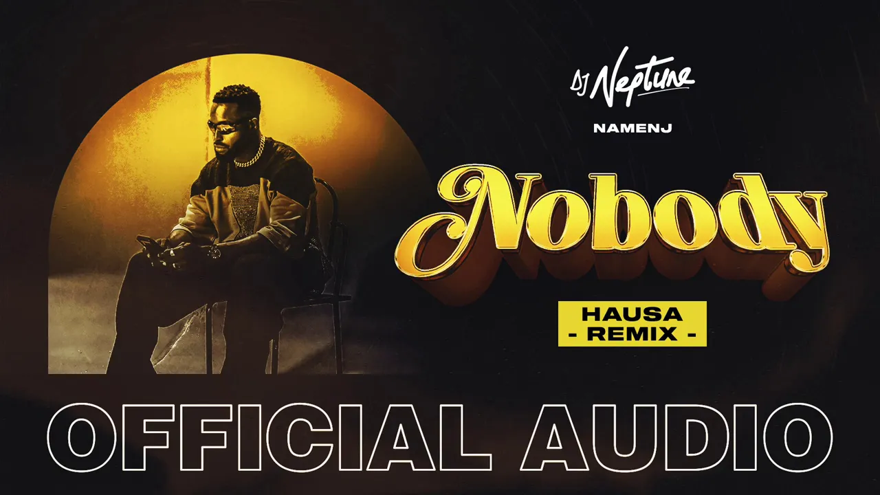 DJ Neptune & Namenj -  Nobody Hausa Remix (Official Audio)