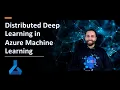Distributed Deep Learning with Azure Machine Learning