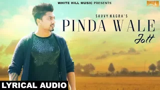 Pinda Wale Jatt (Lyrical Audio) Savvy Nagra | Punjabi Lyrical Audio 2017 | White Hill Music
