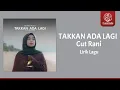 Download Lagu Cut Rani - Takkan Ada Lagi (Lirik Lagu)