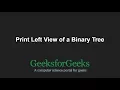Print Left View of a Binary Tree GeeksforGeeks