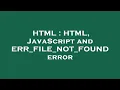 HTML HTML JavaScript and ERR - FILE