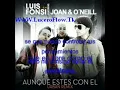 Aunque Estes Con El (Remix) - Joan y O`neill Ft Luis Fonsi (Letra) HD [WwW.LuceroFlow.Tk]