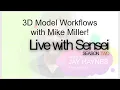 Live with Sensei S2 E12 3D Model Workflow with Mike Miller