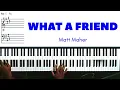 What a Friend - Matt Maher | Piano Tutorial 