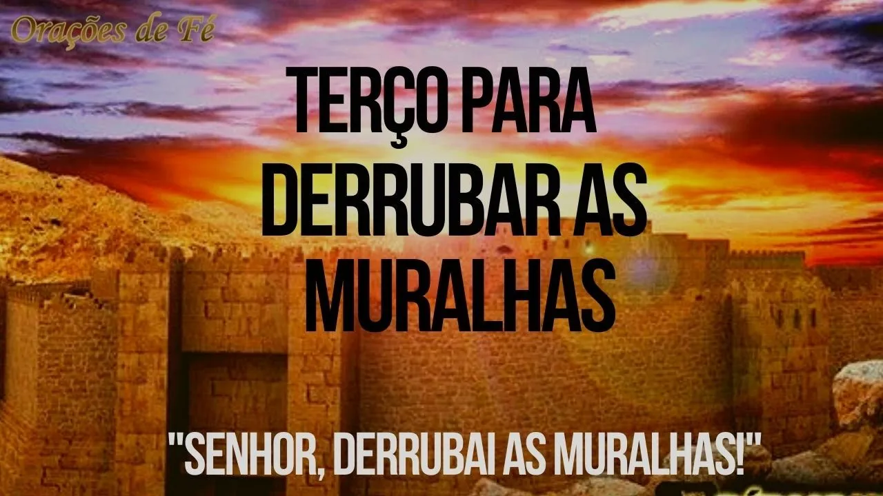 Terço para derrubar as muralhas | "Senhor, derrubai as muralhas!"