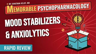 Mood Stabilizers and Anxiolytics Mnemonics (Memorable Psychopharmacology Lectures 5 & 6)
