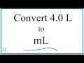 Convert 4 0 L to mL 4 Liters to Milliliters