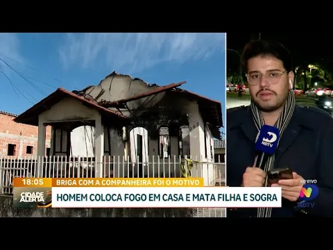 Tragédia em Criciúma: homem ateia fogo e mata filha e sogra após briga