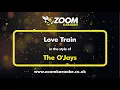 Download Lagu The O'Jays - Love Train - Karaoke Version from Zoom Karaoke