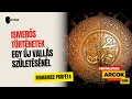 Lagu Mohamed próféta – Közelebb a zsidó-keresztény hagyományhoz? - Hatalmas Arcok EP59