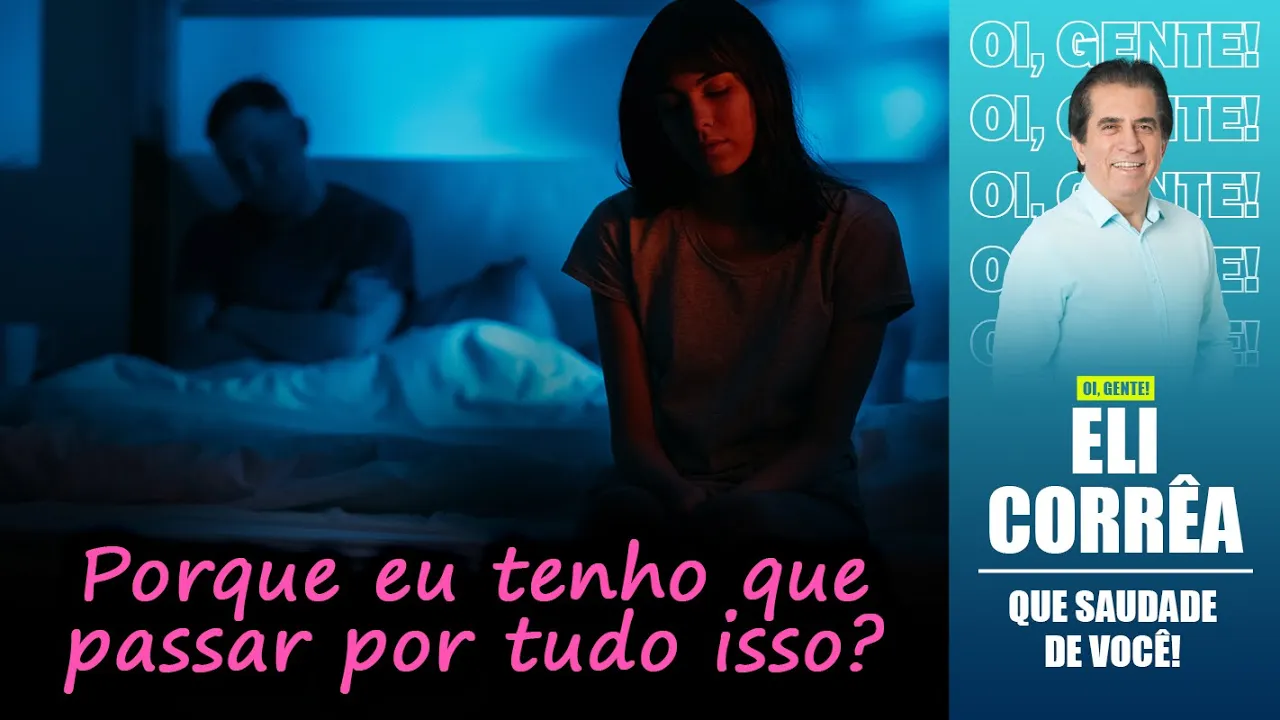 Por que eu tenho que passar por tudo isso? | Eli Corrêa Oficial |