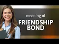 Understanding the Phrase Friendship Bond
