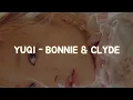 Download Lagu YUQI (우기) - 'BONNIE \u0026 CLYDE' Lyrics
