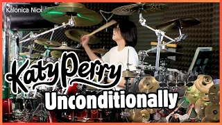 Katy Perry - Unconditionally || Drum cover by KALONICA NICX