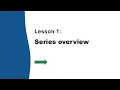 Series Overview Module 1 Lesson 1