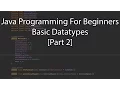 Java Programming For Beginners - Basic Datatypes Part 2
