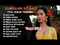 Download Lagu Kumpulan DJ Remix Bali Viral \u0026 Terbaru | Full Album DJ Bali Nonstop Hits | Tanpa Iklan | Dj Bali