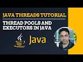 Java Threads Tutorial - Thread Pools Executors Explained with Examples Fixed Cached Scheduled