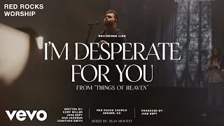 red rocks worship im desperate for you official live video 