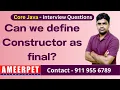 Can we define Constructor as final in Java Ameerpet Technologies By Srinivas
