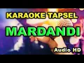 Download Lagu MARDANDI // KARAOKE // TAPSEL LAMA