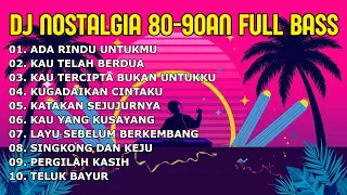DJ NOSTALGIA TEMBANG KENANGAN SEPANJANG MASA-ADA RINDU UNTUKMU | SLOW REMIX FULLBASS BY KEVIN STUDIO