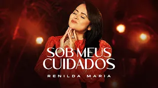 Sob Meus Cuidados | Renilda Maria (Vídeo Clip Oficial)