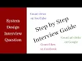 System Design Interview - Step By Step Guide