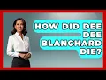 How Did Dee Dee Blanchard Die - True Crime Lovers