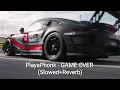 PlayaPhonk - GAME OVER (Slowed+Reverb)
