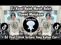 Download Lagu DJ KESEL BOLEH MARAH BOLEH SLOW MENGKANE VIRAL TIKTOK TERBARU 2025 !!